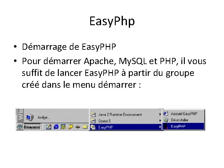 Easy. Php • Démarrage de Easy. PHP • Pour démarrer Apache, My. SQL et