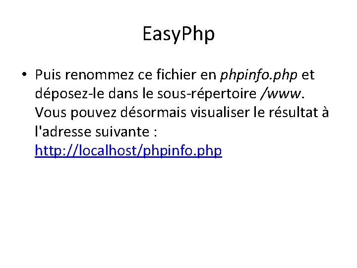 Easy. Php • Puis renommez ce fichier en phpinfo. php et déposez-le dans le