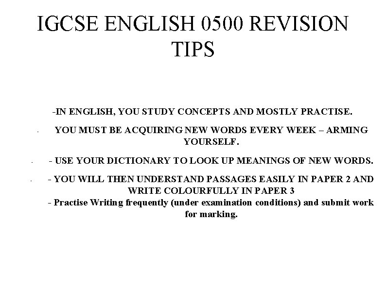 IGCSE ENGLISH 0500 REVISION TIPS -IN ENGLISH, YOU STUDY CONCEPTS AND MOSTLY PRACTISE. -