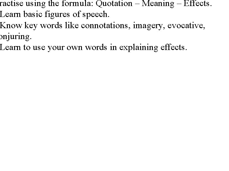 ractise using the formula: Quotation – Meaning – Effects. Learn basic figures of speech.