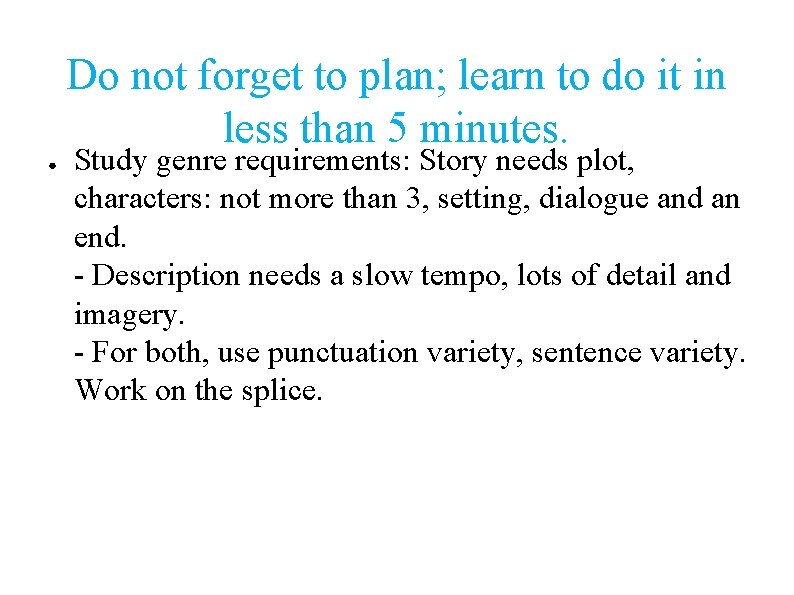 ● Do not forget to plan; learn to do it in less than 5