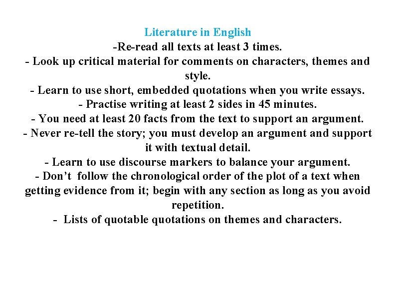 Literature in English -Re-read all texts at least 3 times. - Look up critical