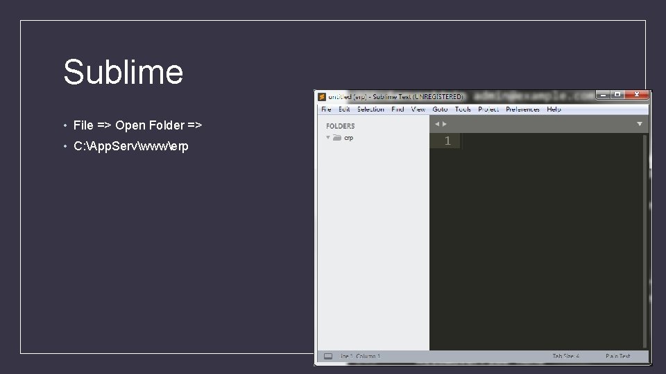 Sublime • File => Open Folder => • C: App. Servwwwerp Sublime • File => Open Folder => • C: App. Servwwwerp