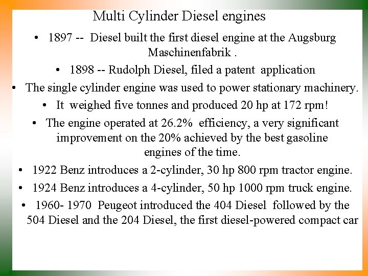 Multi Cylinder Diesel engines • 1897 -- Diesel built the first diesel engine at