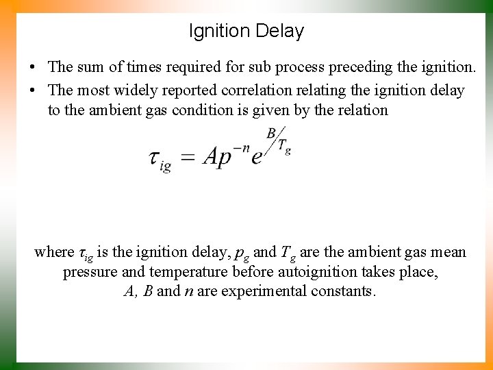 Ignition Delay • The sum of times required for sub process preceding the ignition.