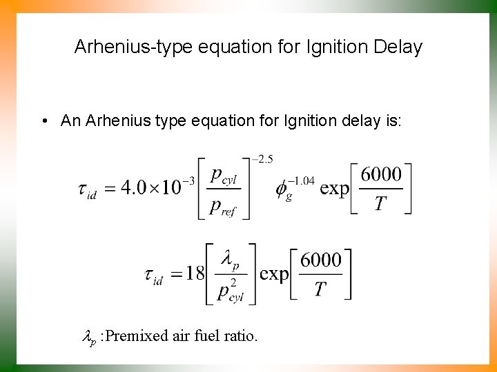 Arhenius-type equation for Ignition Delay • An Arhenius type equation for Ignition delay is: