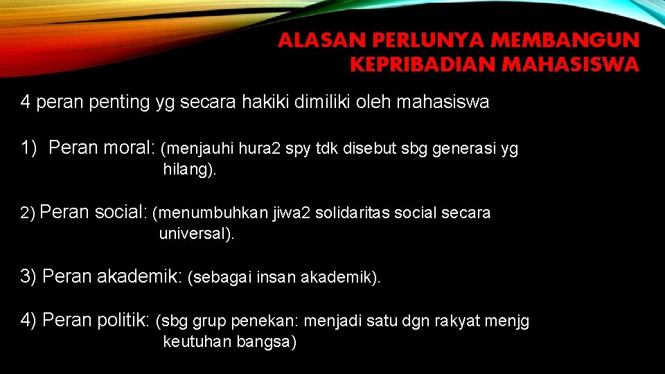 ALASAN PERLUNYA MEMBANGUN KEPRIBADIAN MAHASISWA 4 peran penting yg secara hakiki dimiliki oleh mahasiswa ALASAN PERLUNYA MEMBANGUN KEPRIBADIAN MAHASISWA 4 peran penting yg secara hakiki dimiliki oleh mahasiswa