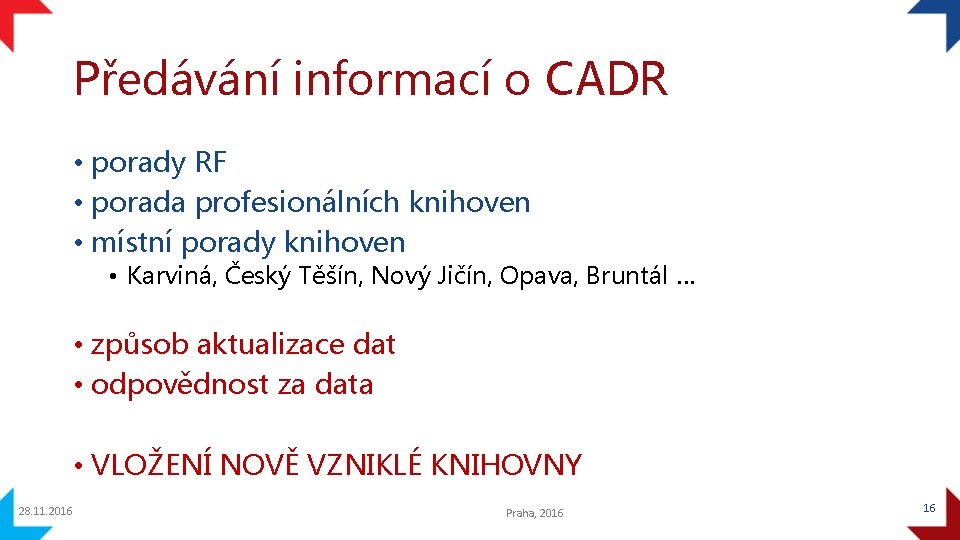 Předávání informací o CADR • porady RF • porada profesionálních knihoven • místní porady