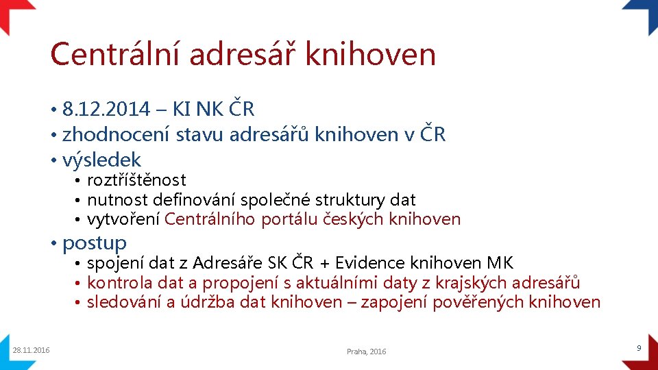 Centrální adresář knihoven • 8. 12. 2014 – KI NK ČR • zhodnocení stavu