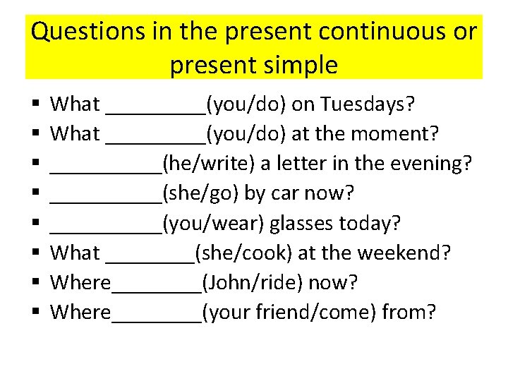 Questions in the present continuous or present simple § § § § What _____(you/do) Questions in the present continuous or present simple § § § § What _____(you/do)