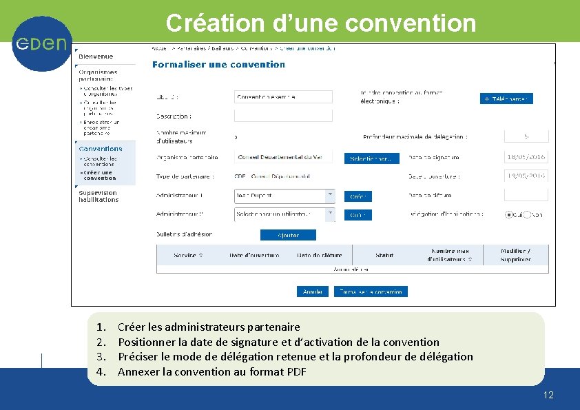 Création d’une convention 1. 2. 3. 4. Créer les administrateurs partenaire Positionner la date