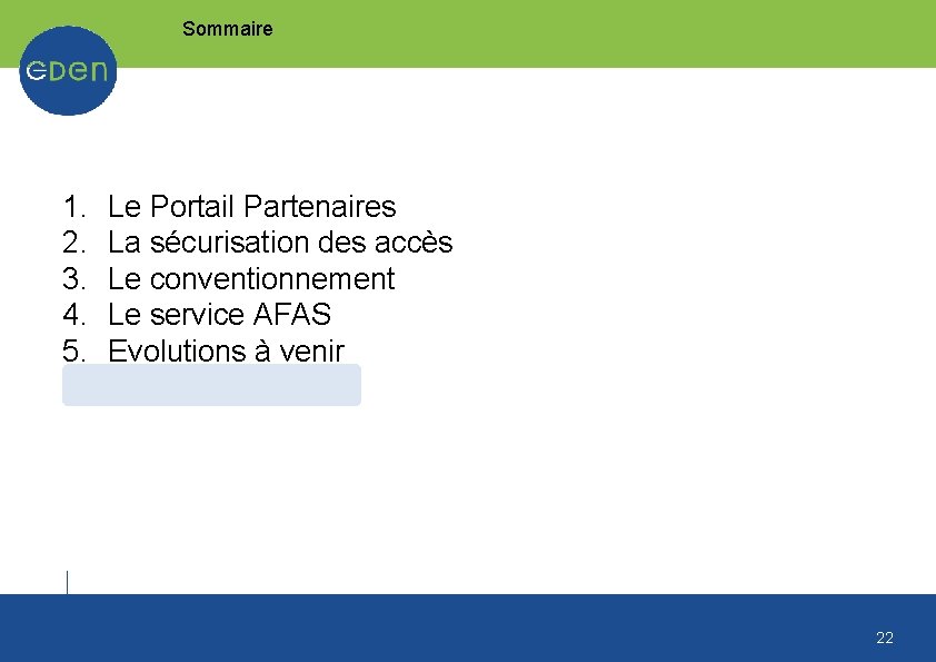 Sommaire 1. 2. 3. 4. 5. Le Portail Partenaires La sécurisation des accès Le