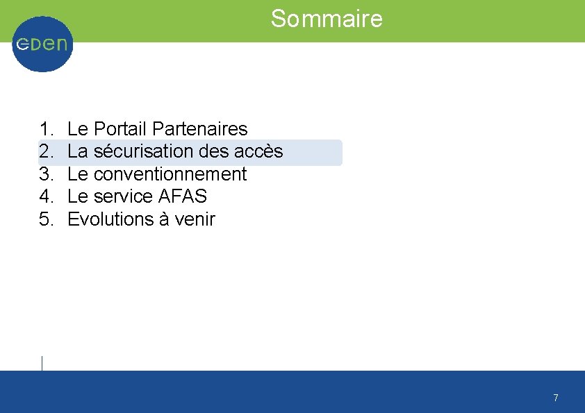 Sommaire 1. 2. 3. 4. 5. Le Portail Partenaires La sécurisation des accès Le