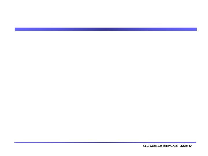 CS 17 Media Laboratory, Kobe University 