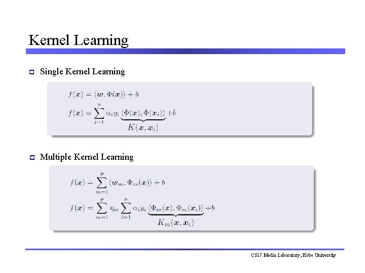 Kernel Learning p Single Kernel Learning p Multiple Kernel Learning CS 17 Media Laboratory,
