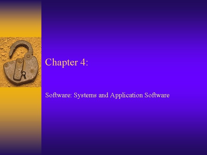 Chapter 4: Software: Systems and Application Software 
