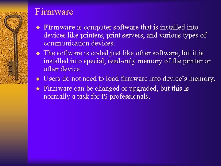 Firmware ¨ Firmware is computer software that is installed into devices like printers, print