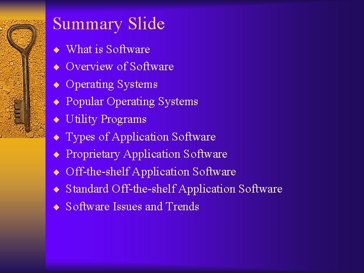 Summary Slide ¨ What is Software ¨ Overview of Software ¨ Operating Systems ¨