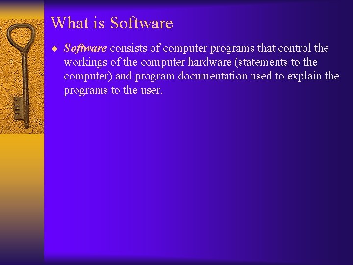 What is Software ¨ Software consists of computer programs that control the workings of