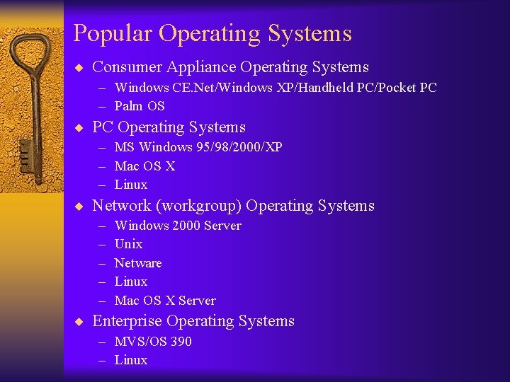 Popular Operating Systems ¨ Consumer Appliance Operating Systems – Windows CE. Net/Windows XP/Handheld PC/Pocket