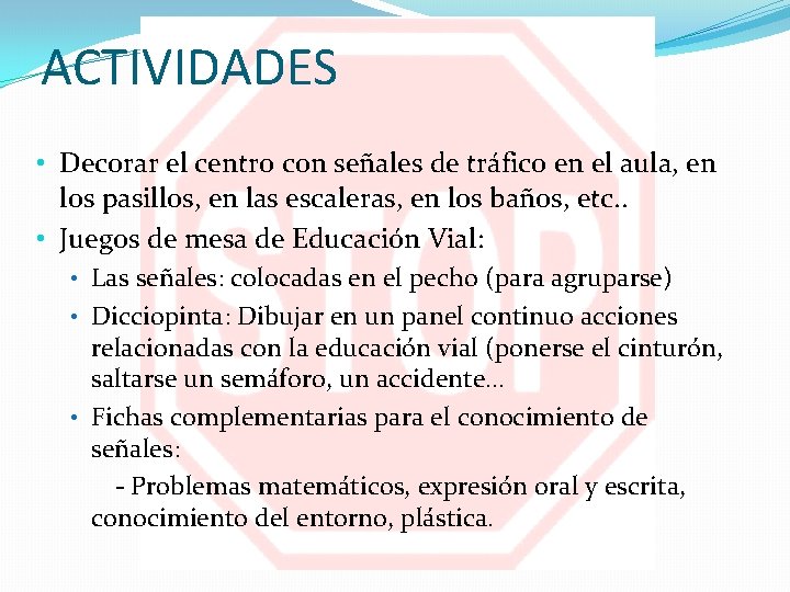ACTIVIDADES • Decorar el centro con señales de tráfico en el aula, en los