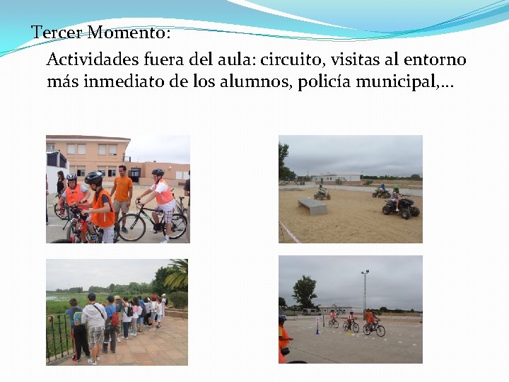 Tercer Momento: Actividades fuera del aula: circuito, visitas al entorno más inmediato de los
