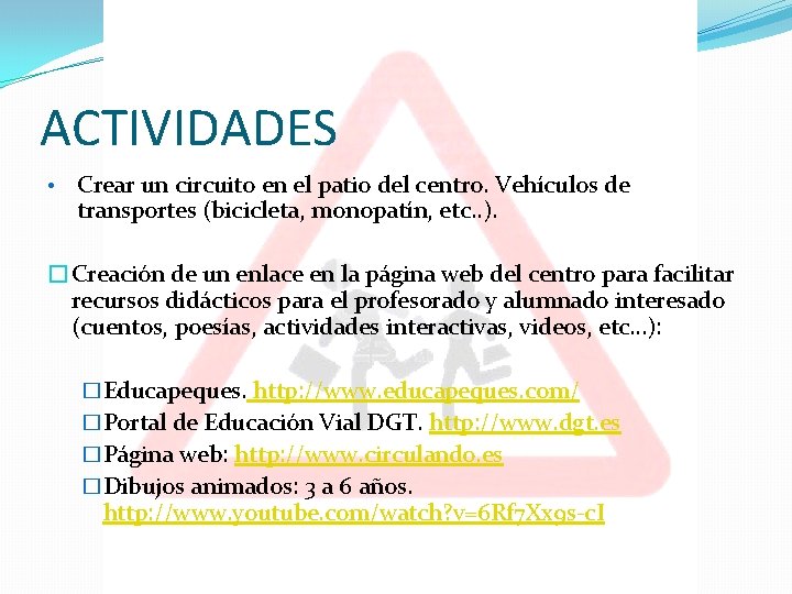 ACTIVIDADES • Crear un circuito en el patio del centro. Vehículos de transportes (bicicleta,