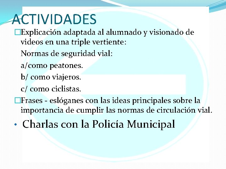 ACTIVIDADES �Explicación adaptada al alumnado y visionado de videos en una triple vertiente: Normas