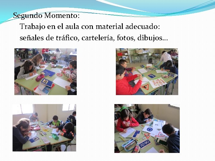 Segundo Momento: Trabajo en el aula con material adecuado: señales de tráfico, cartelería, fotos,