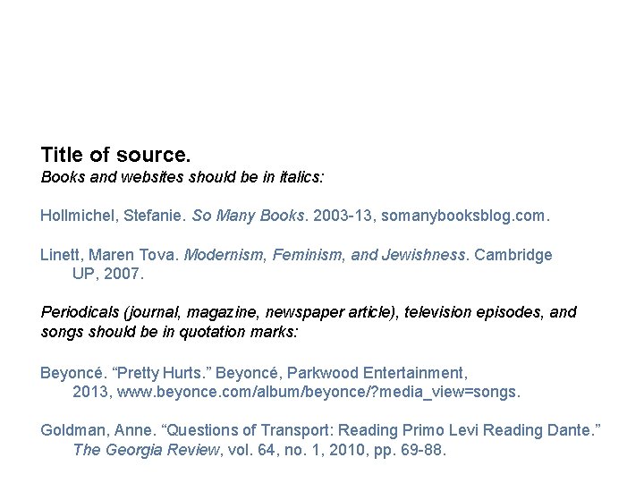 Title of source. Books and websites should be in italics: Hollmichel, Stefanie. So Many
