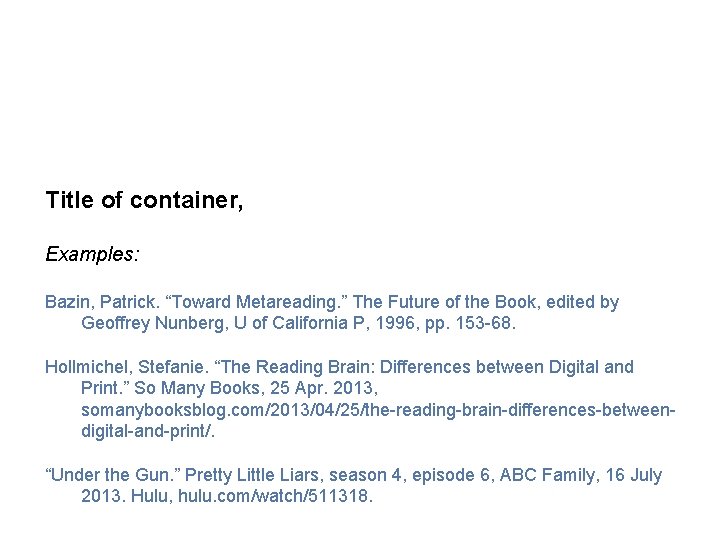 Title of container, Examples: Bazin, Patrick. “Toward Metareading. ” The Future of the Book,