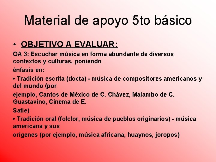 Material de apoyo 5 to básico • OBJETIVO A EVALUAR: OA 3: Escuchar música