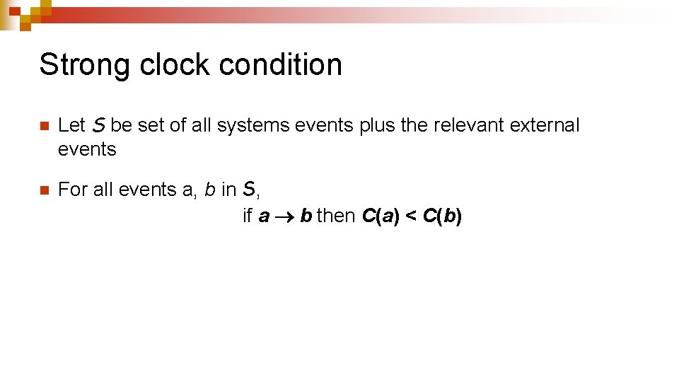Strong clock condition n n Let S be set of all systems events plus Strong clock condition n n Let S be set of all systems events plus