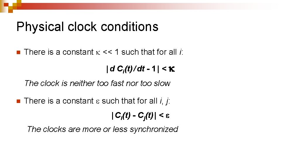Physical clock conditions n There is a constant << 1 such that for all Physical clock conditions n There is a constant << 1 such that for all