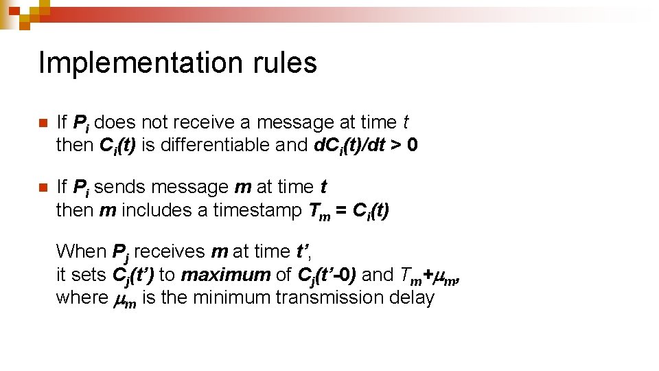 Implementation rules n If Pi does not receive a message at time t then Implementation rules n If Pi does not receive a message at time t then