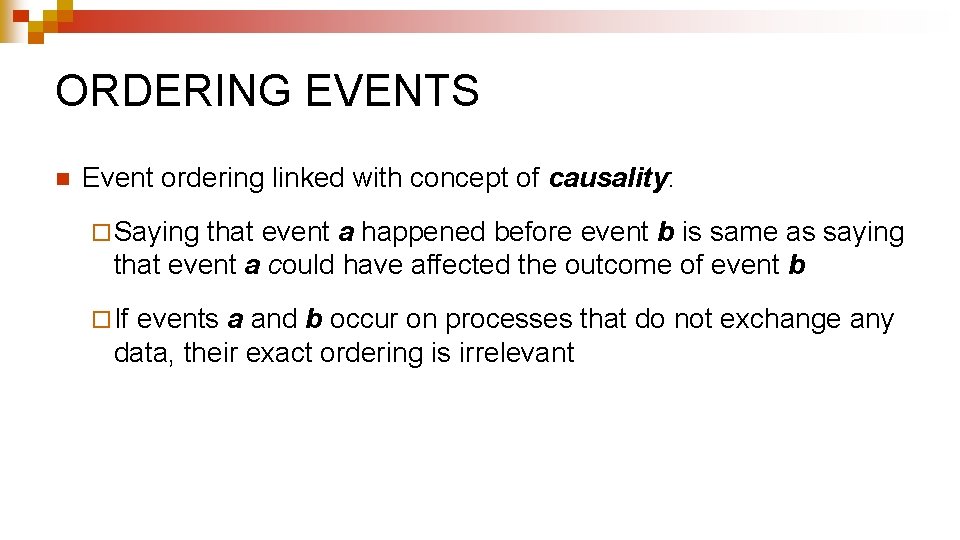 ORDERING EVENTS n Event ordering linked with concept of causality: ¨ Saying that event ORDERING EVENTS n Event ordering linked with concept of causality: ¨ Saying that event
