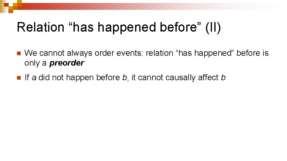 Relation “has happened before” (II) n We cannot always order events: relation “has happened” Relation “has happened before” (II) n We cannot always order events: relation “has happened”