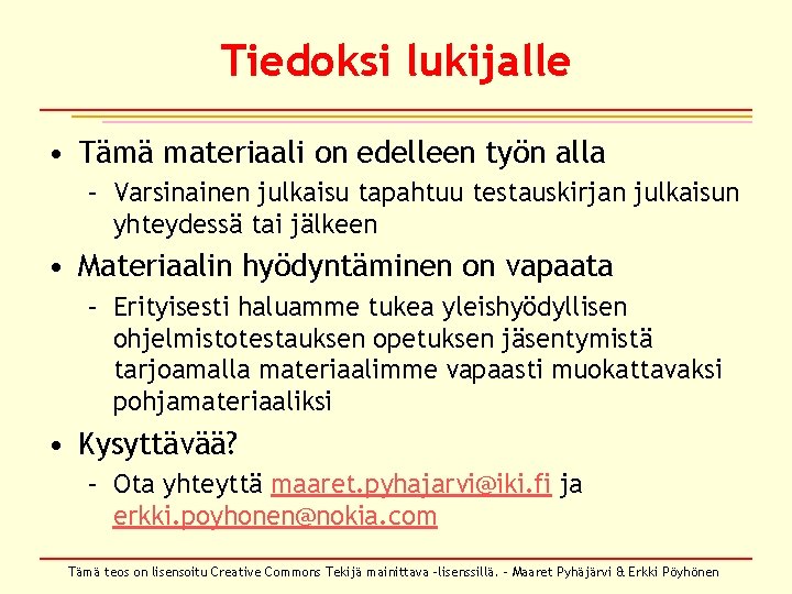 Tiedoksi lukijalle • Tämä materiaali on edelleen työn alla – Varsinainen julkaisu tapahtuu testauskirjan