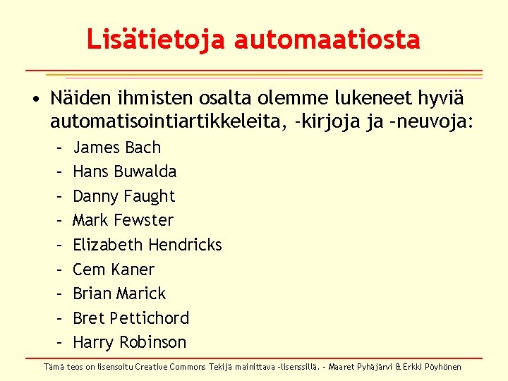 Lisätietoja automaatiosta • Näiden ihmisten osalta olemme lukeneet hyviä automatisointiartikkeleita, -kirjoja ja –neuvoja: –