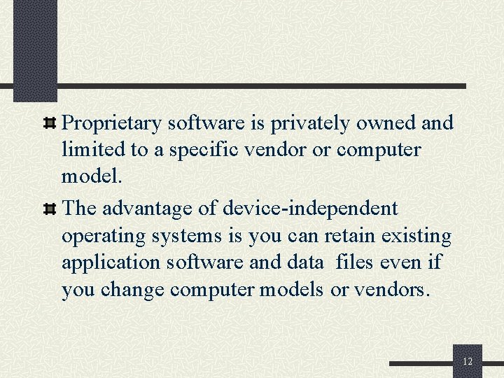 Proprietary software is privately owned and limited to a specific vendor or computer model.