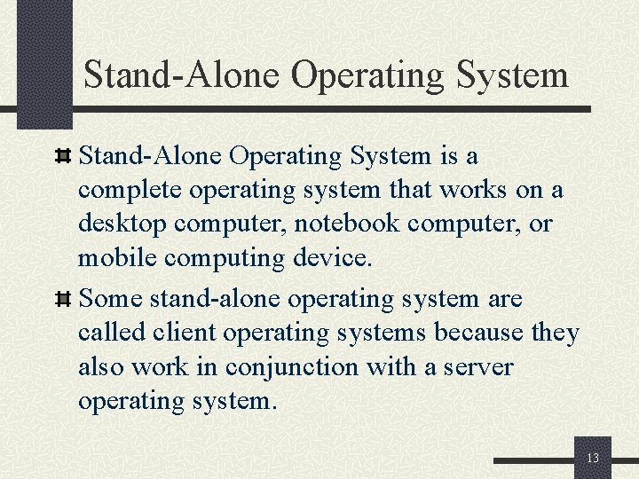 Stand-Alone Operating System is a complete operating system that works on a desktop computer,