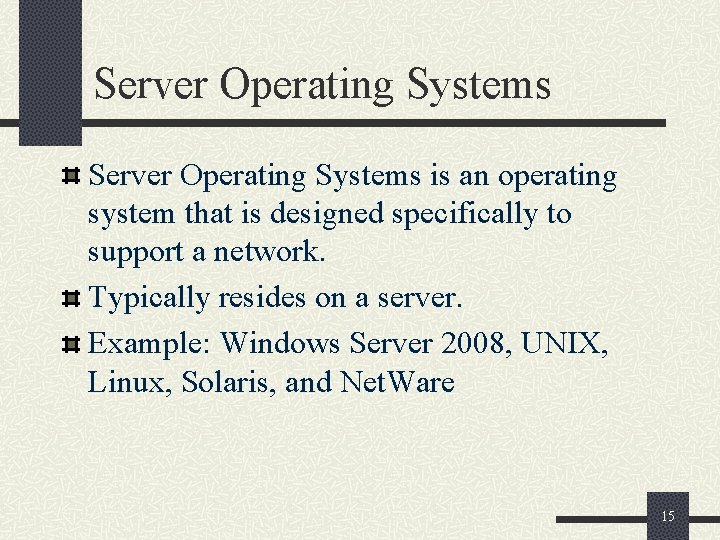 Server Operating Systems is an operating system that is designed specifically to support a