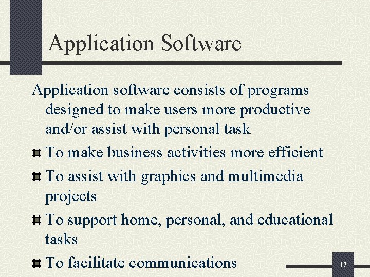 Application Software Application software consists of programs designed to make users more productive and/or
