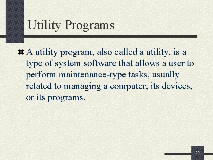 Utility Programs A utility program, also called a utility, is a type of system