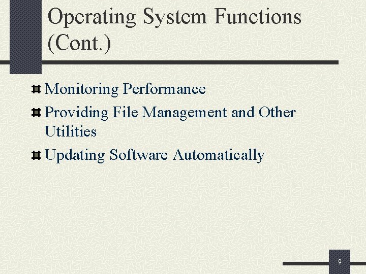 Operating System Functions (Cont. ) Monitoring Performance Providing File Management and Other Utilities Updating