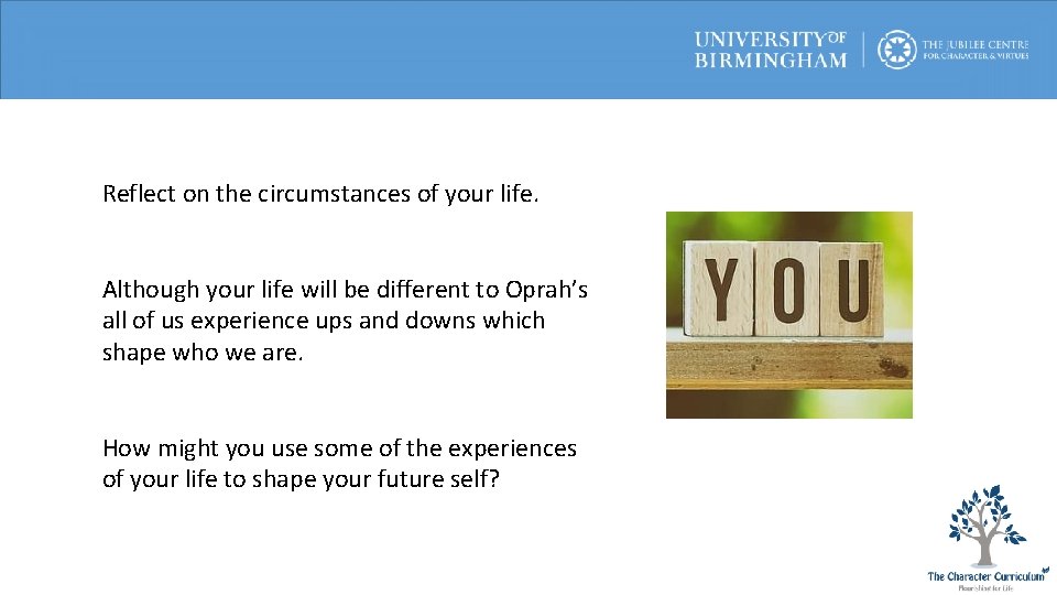  Reflect on the circumstances of your life. Although your life will be different