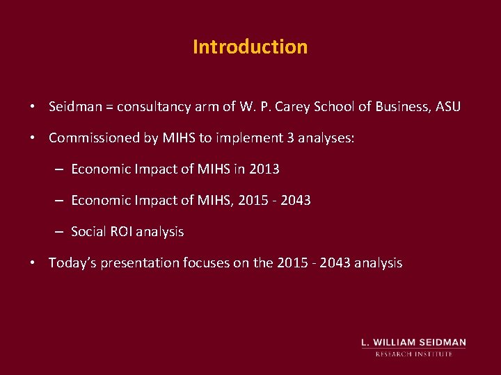 Introduction • Seidman = consultancy arm of W. P. Carey School of Business, ASU