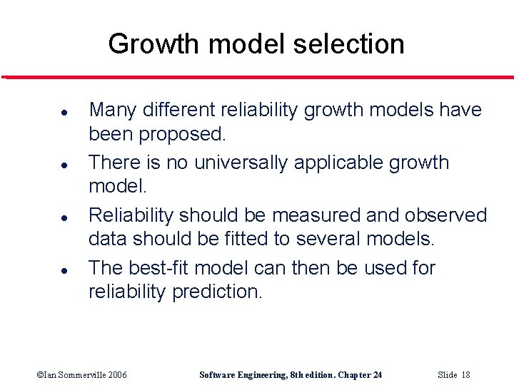 Growth model selection l l Many different reliability growth models have been proposed. There