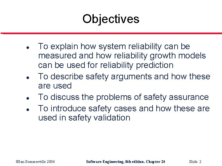 Objectives l l To explain how system reliability can be measured and how reliability