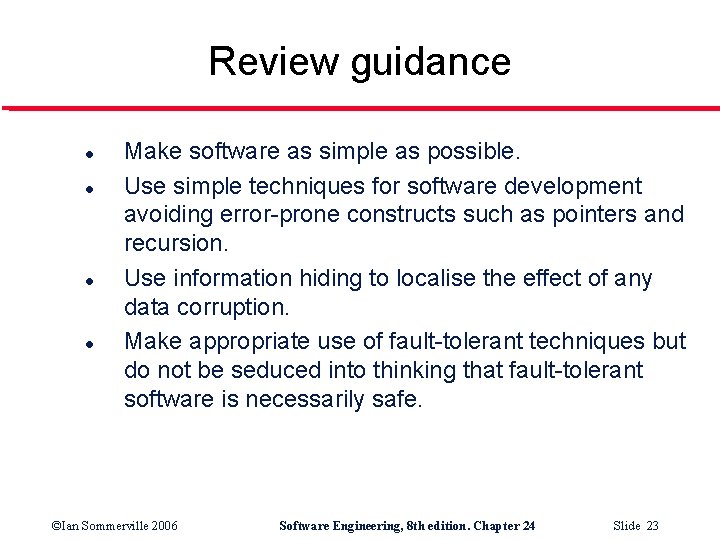 Review guidance l l Make software as simple as possible. Use simple techniques for